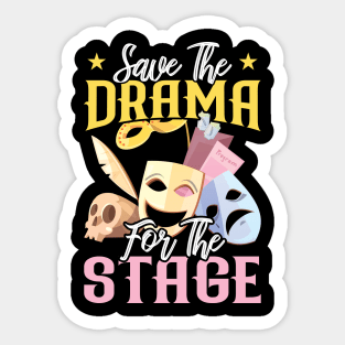 Save The Drama For The Stage - Theater - Theatre Sticker